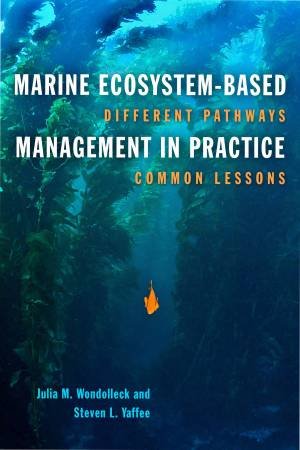 Marine Ecosystem-Based Management in Practice by Julia M Wondolleck & Steven Lewis Yaffee