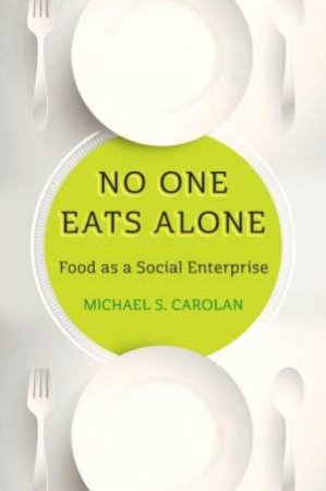 No One Eats Alone by Michael S Carolan