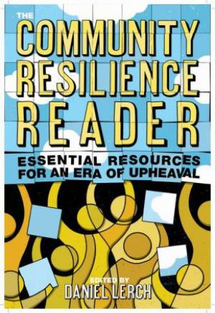 The Community Resilience Reader by Daniel Lerch