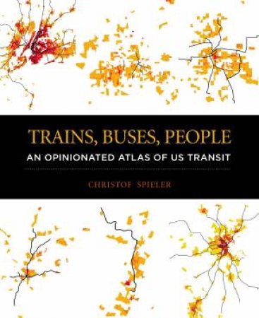 Trains, Buses, People by Christof Spieler