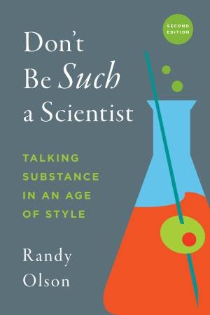 Don't Be Such A Scientist 2nd Ed by Randy Olson