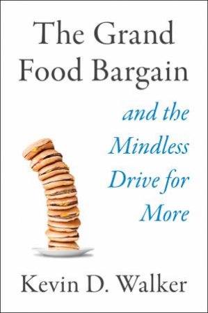 The Grand Food Bargain by Kevin D. Walker