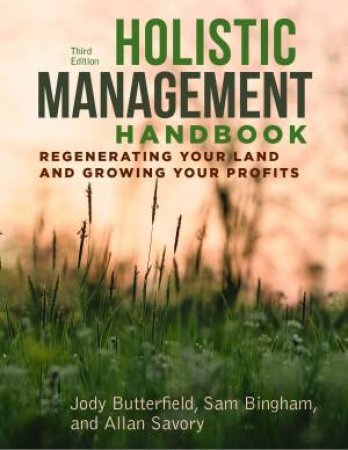 Holistic Management Handbook by Jody Butterfield & Sam Bingham & Allan Savory