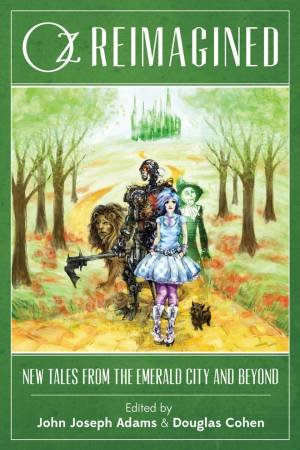 Oz Reimagined by John Joseph Adams & Douglas Cohen