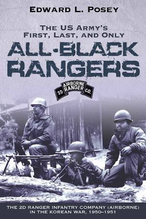 Us Army's First, Last, and Only All-black Rangers by MORGAN JAMES A.