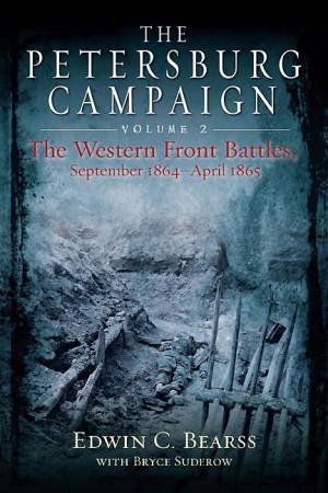 Petersburg Campaign: Volume 2 by BEARSS & SUDEROW