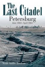 Last Citadel Petersburg June 1864  April 1865