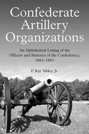 Confederate Artillery Organizations by SIBLEY F. RAY