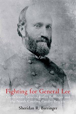 Fighting for General Lee by BARRINGER SHERIDAN