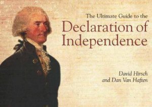 Ultimate Guide to the Declaration of Independence by HIRSCH / VAN HAFTEN