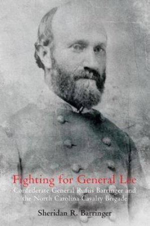 Fighting For General Lee by Sheridan Barringer