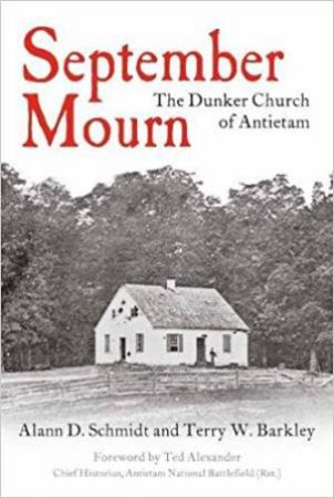 September Mourn: The Dunker Church Of Antietam by Alann Schmidt & Terry Barkley