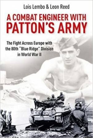 Combat Engineer With Patton's Army by Lois Lembo & Leon Reed