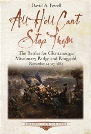 All Hell Can't Stop Them: The Battles For Chattanooga by David Powell