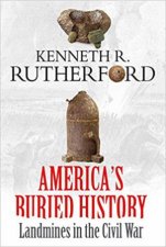 Americas Buried History Landmines In The Civil War