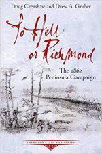 To Hell Or Richmond The 1862 Peninsula Campaign