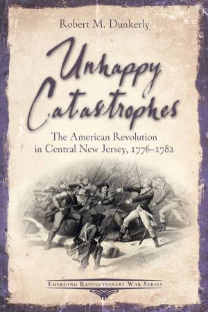 Unhappy Catastrophes by Robert M. Dunkerly