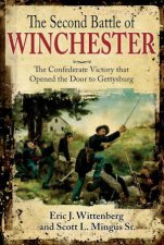Second Battle Of Winchester The Confederate Victory That Opened The Door To Gettysburg