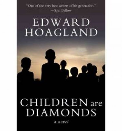 Children Are Diamonds: A Novel by Edward Hoagland