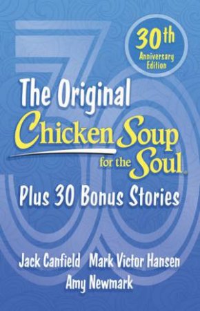 Chicken Soup for the Soul 30th Anniversary Edition by Amy Newmark & Jack Canfield & Mark Victor Hansen