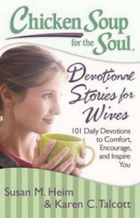 Chicken Soup for the Soul: Devotional Stories for Wives by Susan M. Heim