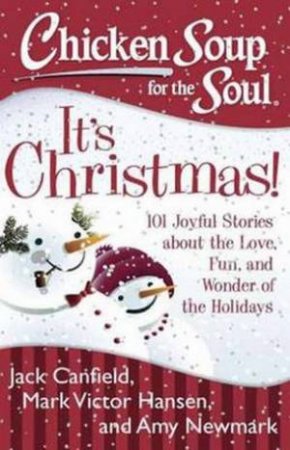 Chicken Soup for the Soul: It's Christmas! by Jack Canfield & Mark Victor Hansen & Amy Newmark 