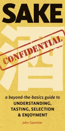 Sake Confidential by John Gauntner