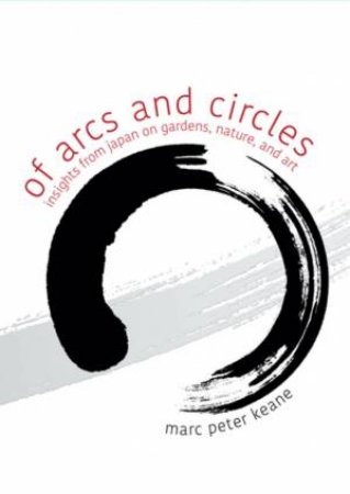 Of Arcs And Circles by Marc Peter Keane