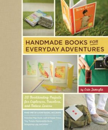 Handmade Books For Everyday Adventures by Erin Zamrzla