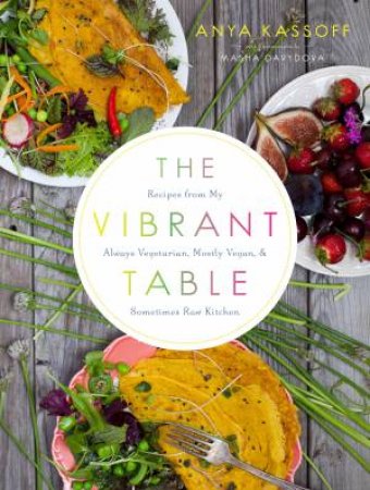 The Vibrant Table by Anya Kassoff