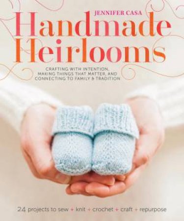 Handmade Heirlooms by Jennifer Casa