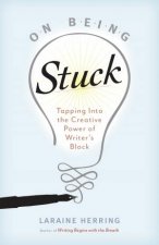 On Being Stuck Tapping Into The Creative Power Of Writers Block