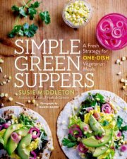 Simple Green Suppers A Fresh Strategy For OneDish Vegetarian Meals