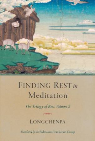 Finding Rest In Meditation by Longchenpa