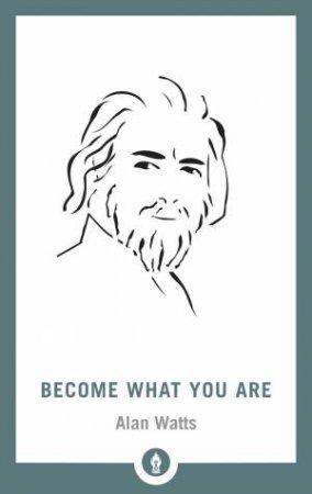 Become What You Are by Alan Watts