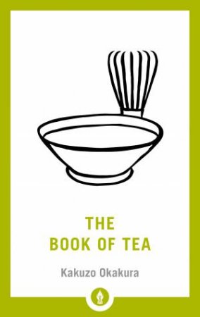 The Book Of Tea by Kakuzi Okakura