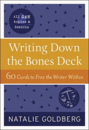 Writing Down The Bones Deck by Natalie Goldberg