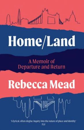 Home/Land by Rebecca Mead