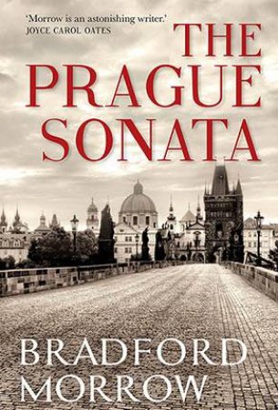 The Prague Sonata by Bradford Morrow