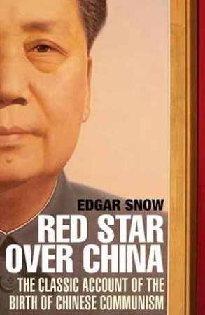 Red Star Over China by Edgar Snow & Dr John K. Fairbank