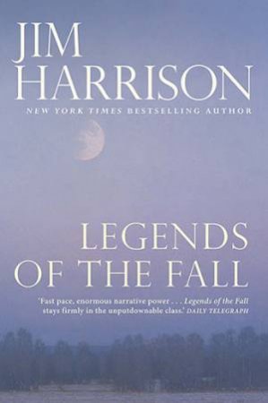 Legends Of The Fall by Jim Harrison