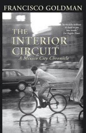 The Interior Circuit by Francisco Goldman