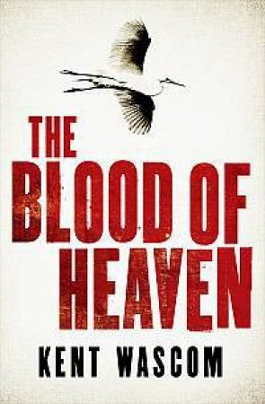 The Blood of Heaven by Kent Wascom