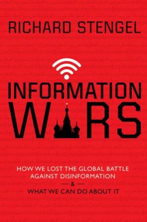 Information Wars by Richard Stengel