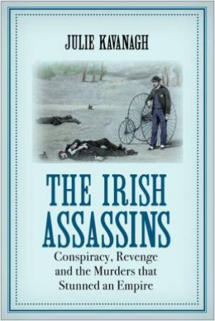 The Irish Assassins by Julie Kavanagh