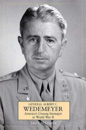 Wedemeyer: America's Unsung Strategist in World War II by MCLAUGHLIN JOHN