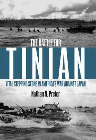 Battle for Tinian: Vital Stepping Stone in America's War Against Japan by PREFER NATHAN