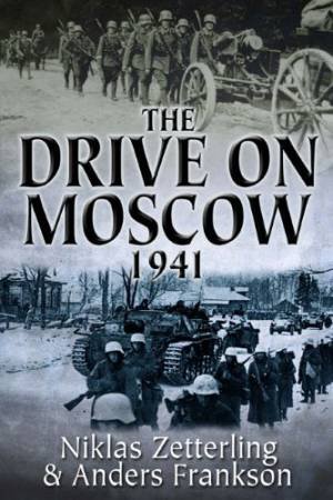 Drive on Moscow, 1941 by ZETTERLING NIKLAS