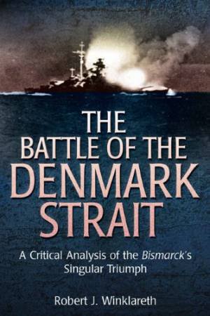 Battle of the Denmark Strait by WINKLARETH ROBERT