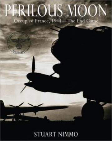 Perilous Moon: Occupied France, 1944 - The End Game by NIMMO NEIL & STUART